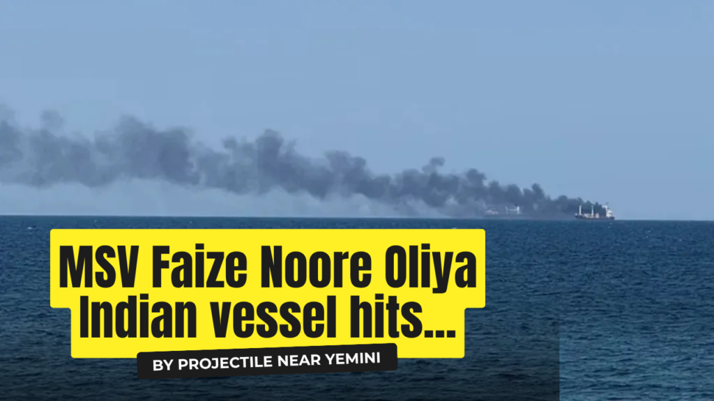 Indian Ship MSV Faize Noore Oliya Sinks Off Yemen After Projectile Strike All 14 Crew Rescued msv faize noore oliya indian vessel
