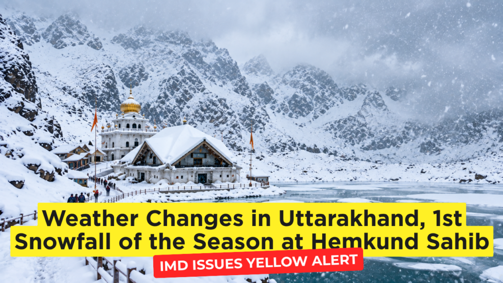 dehradun weather snowfall hits hemkund sahib, imd issue alert